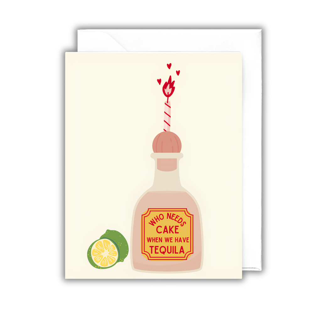 Who Needs Cake When We Have Tequila Greeting Card, Gift